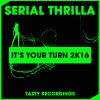 Download track It's Your Turn (Serial Thrilla's 2K16 Dub)