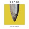 Download track Eat Your Fish (Ptôse Instrumental Obsolete Remix)