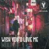 Download track Wish You'd Love Me