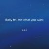 Download track Baby Tell Me What You Want (伴奏)