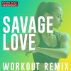 Download track Savage Love (Workout Remix 140 BPM)