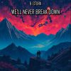 Download track We'll Never Break Down (Extended Mix)