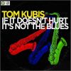 Download track If It Doesn't Hurt It's Not The Blues