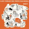 Download track Las Cosas De Pepe Da Rosa (Remasterizado)