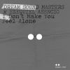 Download track I Don't Make You Feel Alone (Extended Mix)