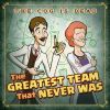 Download track The Greatest Team That Never Was