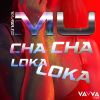 Download track Mu Cha Cha Loka Loka