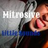 Download track Little Sound (Mitrosive's Deep Lsd' Edit)