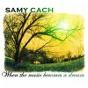 Download track Samy Cach When The Music Becomes A Dream