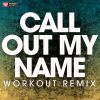 Download track Call Out My Name (Extended Workout Remix)