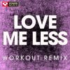 Download track Love Me Less (Extended Workout Remix)