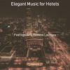 Download track Excellent Music For Classy Hotels