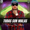 Download track Todas Son Malas (Versión Chilanga)