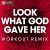 Download track Look What God Gave Her (Extended Workout Remix)