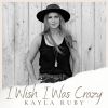 Download track I Wish I Was Crazy