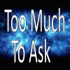 Download track Too Much To Ask (Instrumental Version)