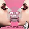 Download track Do You Want It (Derrick Da House Remix)