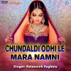 Download track Chundaldi Odhi Le Mara Namni