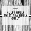 Download track Hully Gully Twist Aka Hully Gully