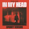 Download track In My Head (Spooky Version)