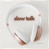 Download track Slow Talk