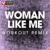 Download track Woman Like Me (Extended Workout Remix)