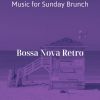 Download track Atmospheric Saxophone Bossa Nova - Vibe For Sunday Brunch