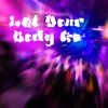 Download track Let Your Body Go (Rhythm Goddess Heavy Dub)