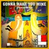 Download track Gonna Make You Mine (Forever More Reprise)