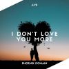 Download track I Don't Love You More (Extended Mix)