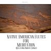 Download track Native American Flutes For Meditation (Relaxing Indian Songs)