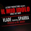 Download track VLADE Feat SPARRA - IL MIO IDOLO (Prod. MR. NOBODY) 