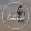 Download track Since You Came Back