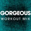 Download track Gorgeous (Extended Workout Remix)