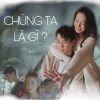 Download track Chúng Ta Là Gì