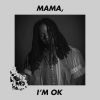 Download track Mama I'm Ok