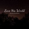 Download track Love His World