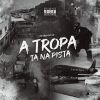 Download track A Tropa Ta Na Pista