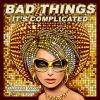 Download track Bad Things (It's Complicated) (Acoustic Unplugged Instrumental Edit;