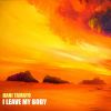 Download track I Leave My Body (And Then I Leave It Remix)