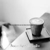 Download track Outstanding Ambiance For Cafe Lattes