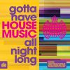 Download track Gotta Have House Music All Night Long