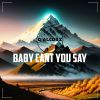 Download track Baby Cant You Say