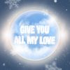 Download track Give You All My Love (伴奏)