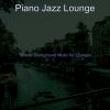 Download track Breathtaking Solo Piano Jazz - Vibe For Gourmet Restaurants