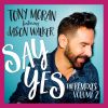 Download track Say Yes (Tony Moran / Brian Cua Remix)
