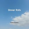 Download track Dinner Rolls