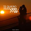 Download track Te Quiero Para Mí