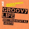 Download track Groovy Life (Instrumental Mix)