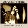 Download track You've Got A Friend (Smooth Jazz Version)